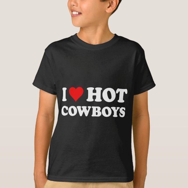 T-shirt I Love Hot Cowboys Funny Western Rodeo (Devant)