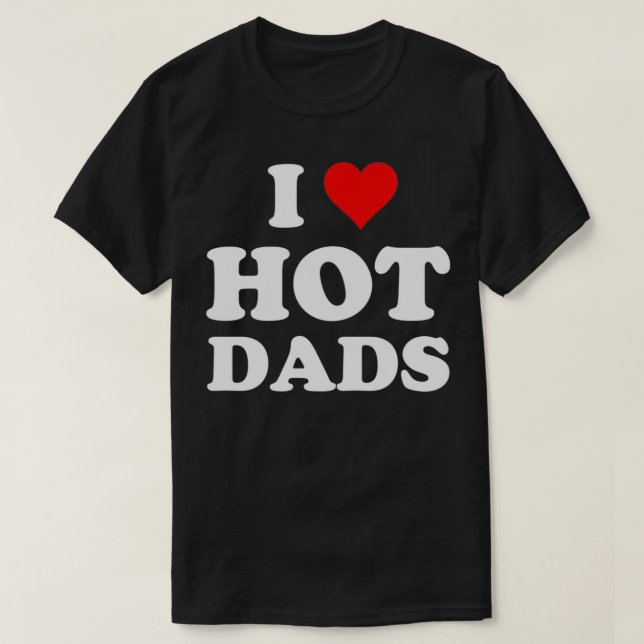 T-shirt I Love Hot Dads Heart DILF Lover (Design devant)