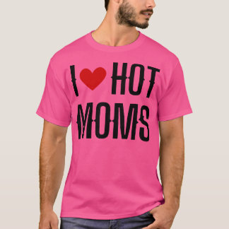 T-shirt I Love Hot Moms 8