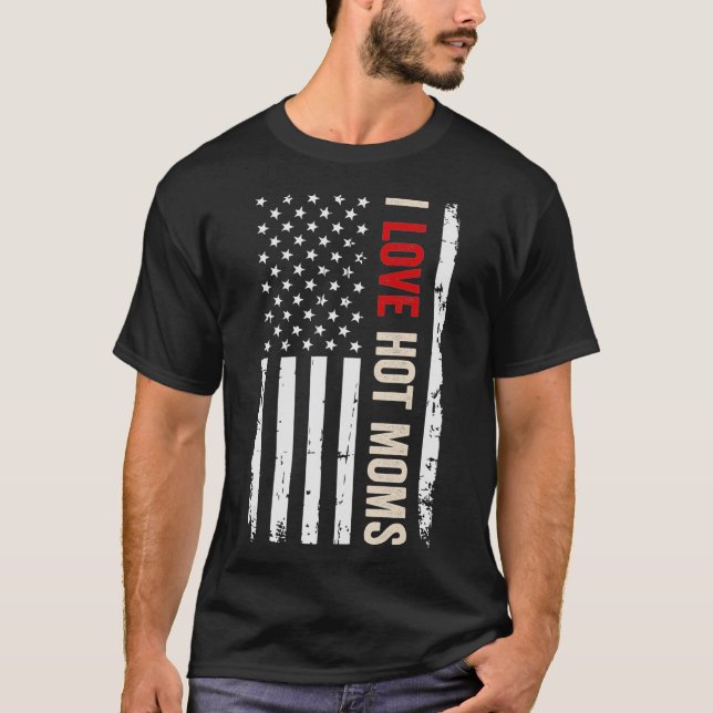 T-shirt I Love Hot Moms drapeau américain (Devant)