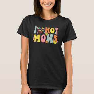 T-shirt I Love Hot Moms I Heart Hot Moms Retro Super
