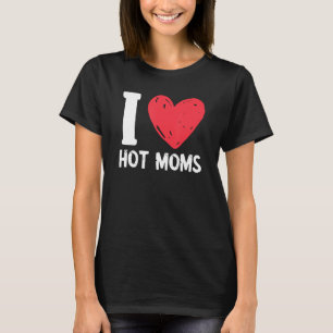 T-shirt I Love Hot Moms Red Heart Hot Mother