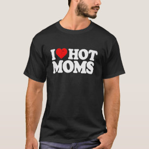 T-shirt I Love Hot Moms Red Heart Love Moms 2