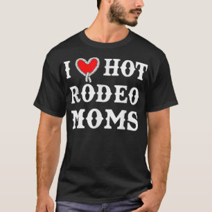 T-shirt I Love Hot Rodeo Moms Drôle