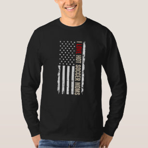 T-shirt I Love Hot Soccer Moms American Usa Drapeau