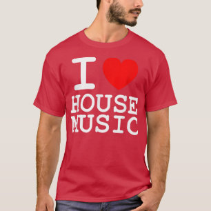 T-shirt I Love House Music - EDM Rave Festival DJ