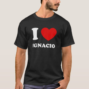 T-shirt I Love Ignacio I Heart Ignacio Funny Prénom Ig