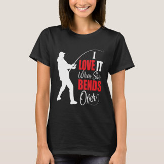 T-shirt I love it when she bends over Bait Pond saltwater 