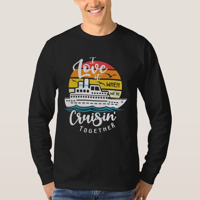 T-shirt I Love It When We re Cruisin Together Nautical Sai (Devant)