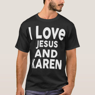 T-shirt I Love Jesus and KAREN  Name 