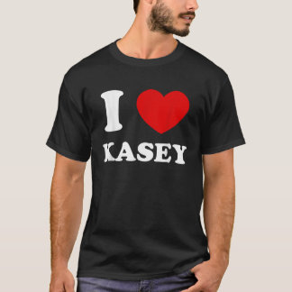 T-shirt I Love Kasey I Heart Kasey Funny Kasey
