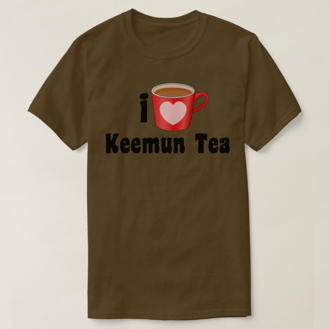 T-shirt I Love Keemun Tea Designs for Tea Lovers (Design devant)