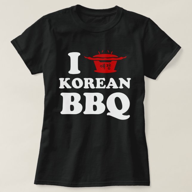 T-shirt I Love Korean BBQ (고 기 구 이) (Design devant)
