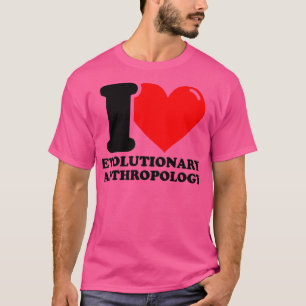 T-shirt I Love L'anthropologie évolutionnaire