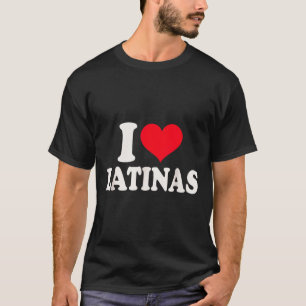 T-shirt I Love Latinas Heart Love Latinas
