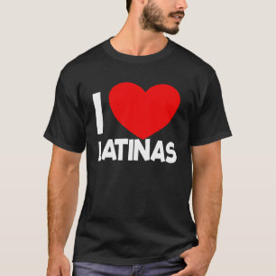 T-shirt I Love Latinas Red Heart Latina Girlfriend I Love