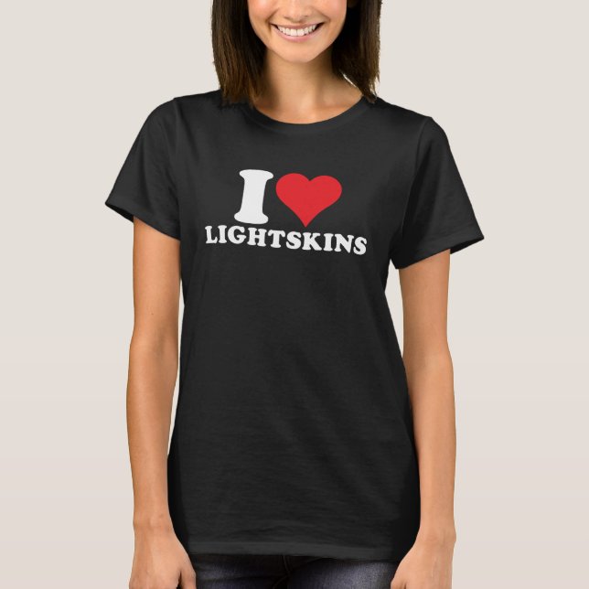 T-shirt I Love Lightskins I Heart Lightskins 1 (Devant)