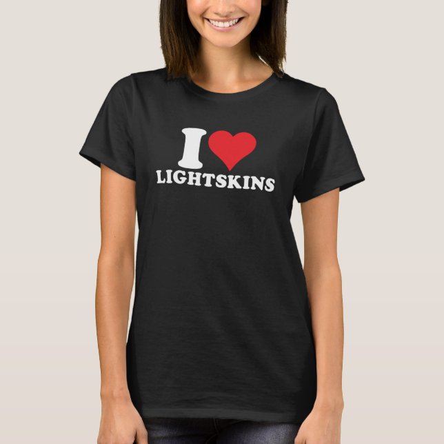T-shirt I Love Lightskins I Heart Lightskins 1 (Devant)