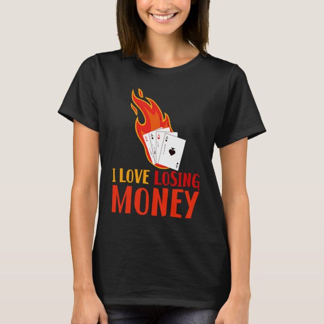 T-shirt I Love Losing Money (Devant)