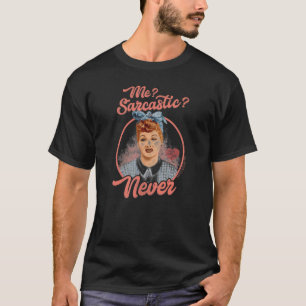 T-shirt I Love Lucy Sarcastic