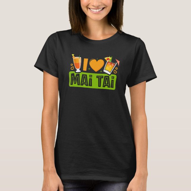 T-shirt I Love Mai Tai Bartender Cocktail Tiki Drink Mixe (Devant)