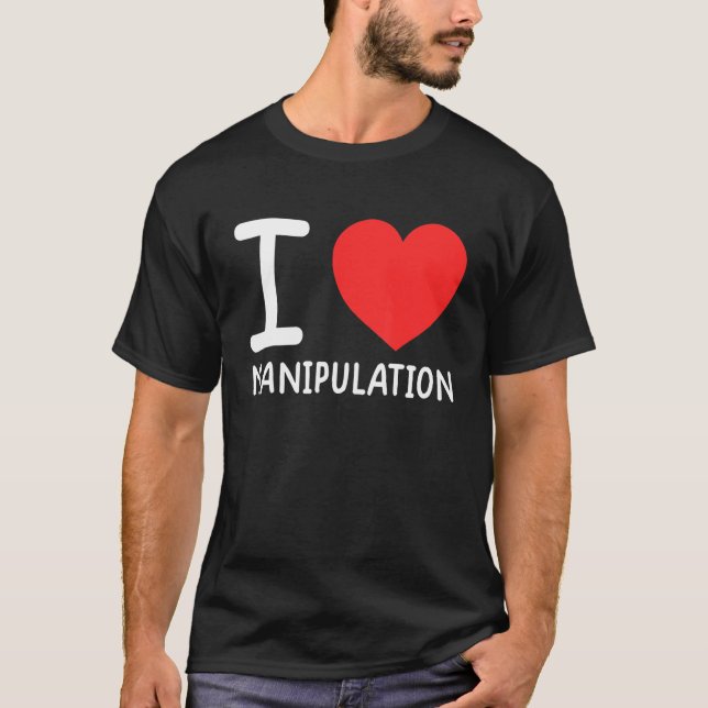 T-shirt I Love Manipulation  I Heart Manipulation  1 (Devant)