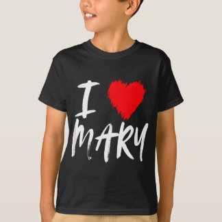 T-shirt I Love Mary Fille Maman Femme Fille amie Valentine
