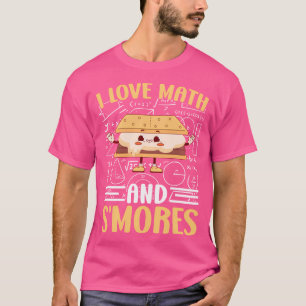 T-shirt I Love Math And Smores School Marshmallow Camping