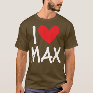 T-shirt I Love Max Nom Hommes Personnalisés Guy BFF Ami Il