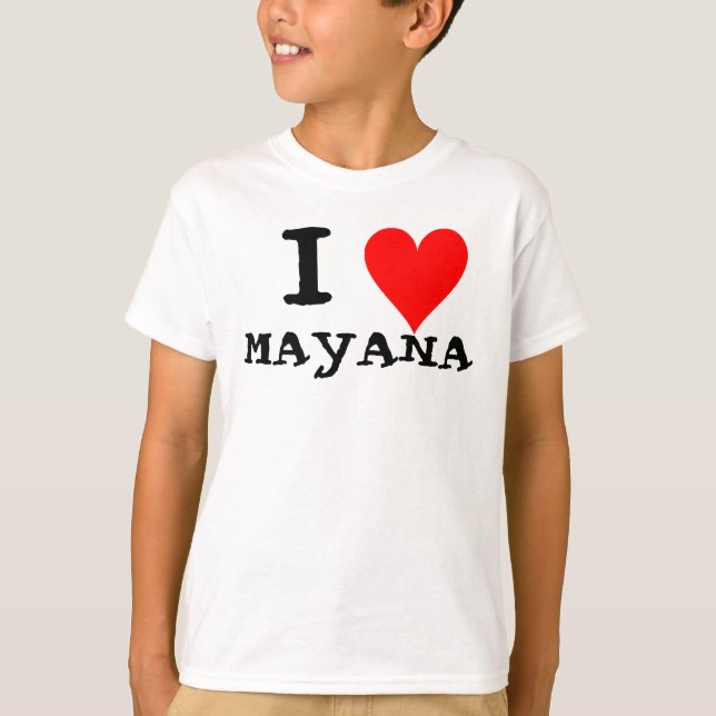 T-SHIRT I LOVE MAYANA (Devant)
