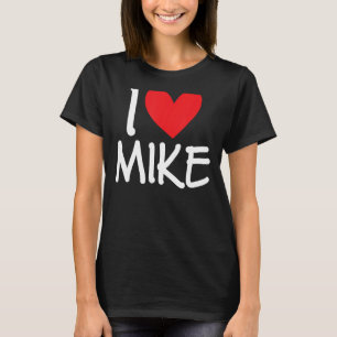 T-shirt I Love Mike Nom Hommes Personnalisés Guy BFF Ami H