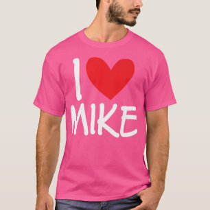 T-shirt I Love Mike Nom Hommes Personnalisés Guy BFF Ami H