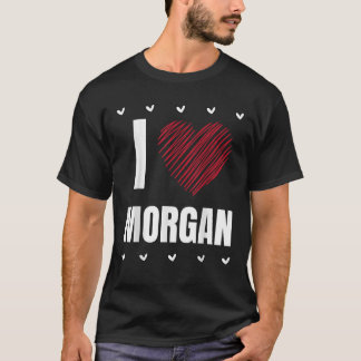 T-shirt I Love MORGAN Prénom Cool Heart Funny Personnel