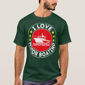 T-shirt I Love Moteur Bateau Bateau À Moteur Funny Bateau 
