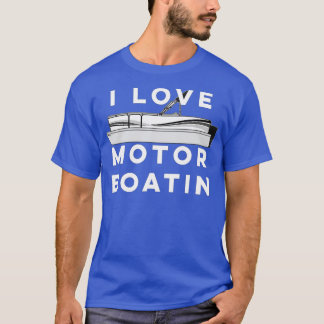 T-shirt I Love Motor Boatin Pontoon Lake Boating