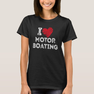 T-shirt I Love Motor Boating