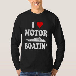 T-shirt I Love Motor Boating  Boater