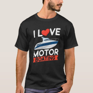 T-shirt I Love Motorboating Boater Propriétaire Capitaine 