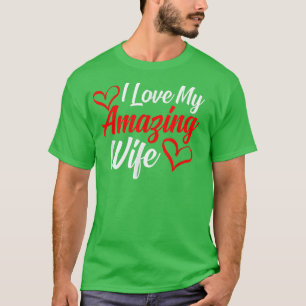 T-shirt I love my amazing wife press for lovers