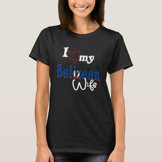 T-shirt I Love My Belizean Wife Artistic Belize (Devant)