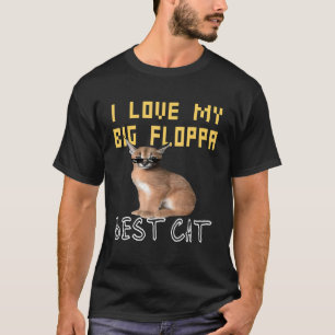 T-shirt I Love My big floppa Best cat