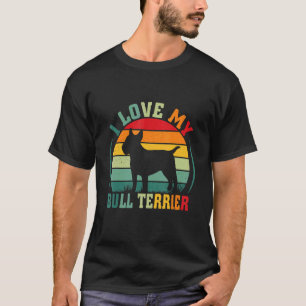 T-shirt I Love My Bull Terrier Chien Propriétaire Animaux 