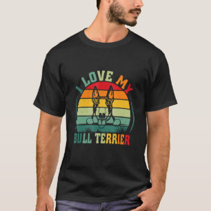 T-shirt I Love My Bull Terrier Chien Propriétaire Animaux 