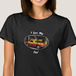 T-shirt I Love My Car! Add Your Car Photo, Change Text T-S