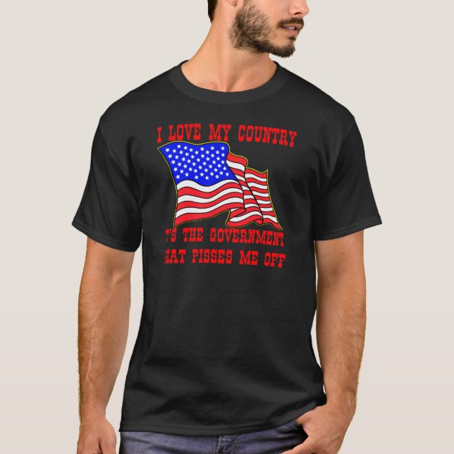T-shirt I Love My Country C'est le gouvernement qui fait d (Devant)