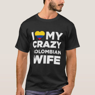 T-shirt I Love My Crazy Colombian Femme Colombie Native T