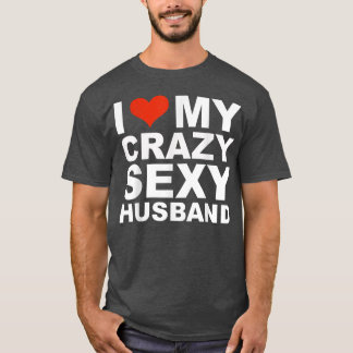 T-shirt I love my crazy sey husband Valentine's Day gift