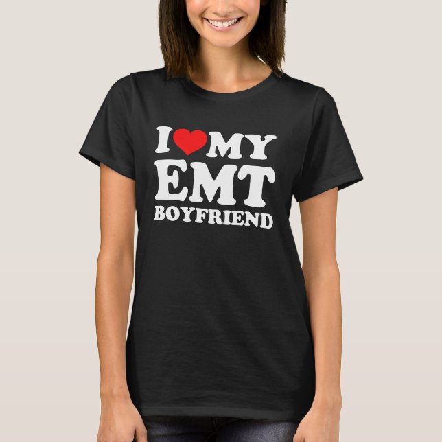 T-shirt I Love My EMT Boyfriend (Devant)