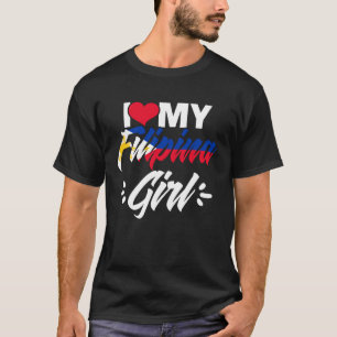 T-shirt I Love My Filipina Girl Awesome Filipino Girl Phil