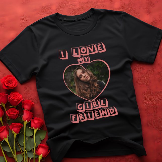 T-shirt I Love My Girlfriend Pink Heart Photo personnalisé (Créateur téléchargé)